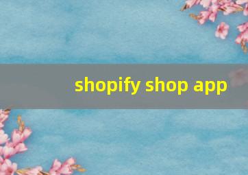 shopify shop app